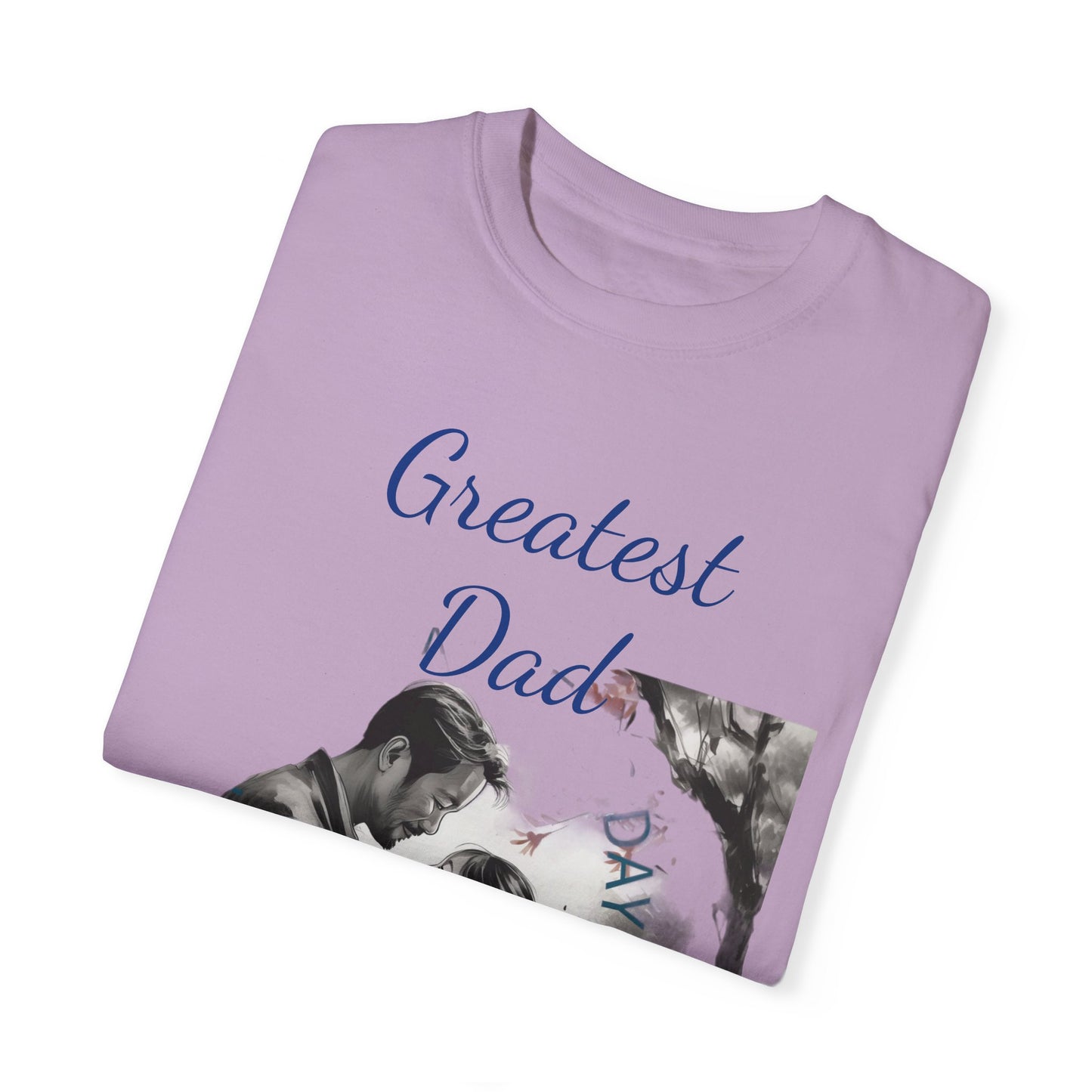 Greatest Dad - Unisex Garment-Dyed T-shirt