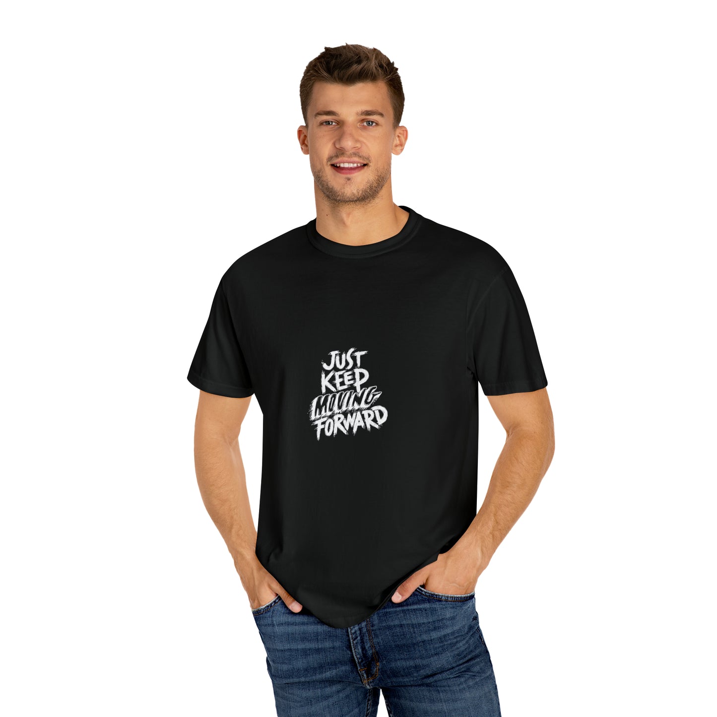 JUST Keep Moving Forward - Unisex Garment-Dyed T-shirt