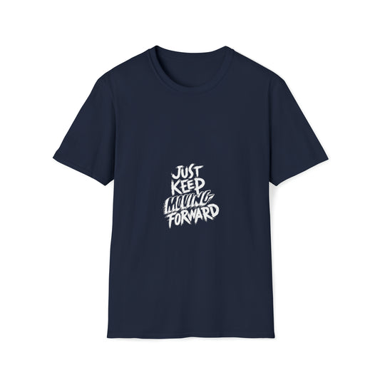 JUST Keep Moving Forward - Unisex Softstyle T-Shirt