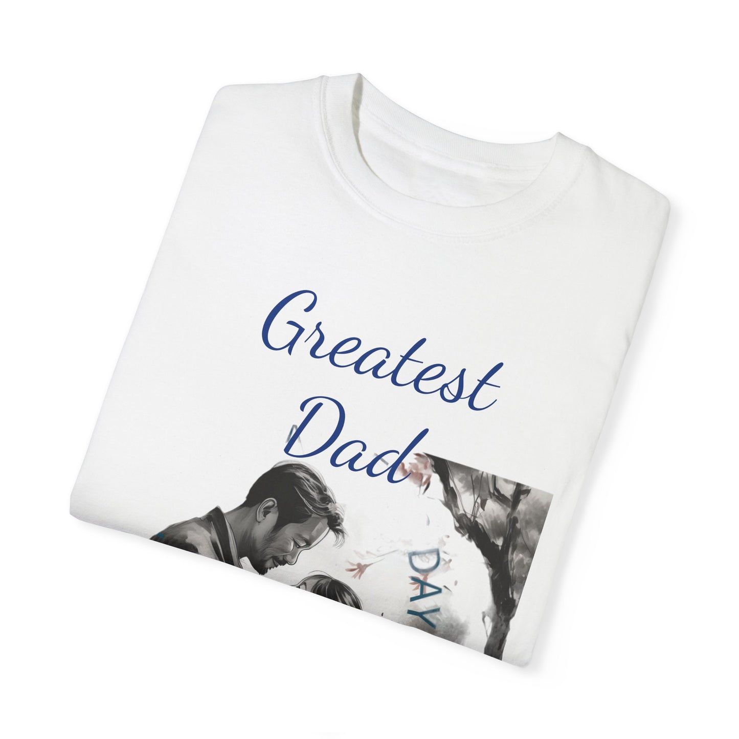 Greatest Dad - Unisex Garment-Dyed T-shirt