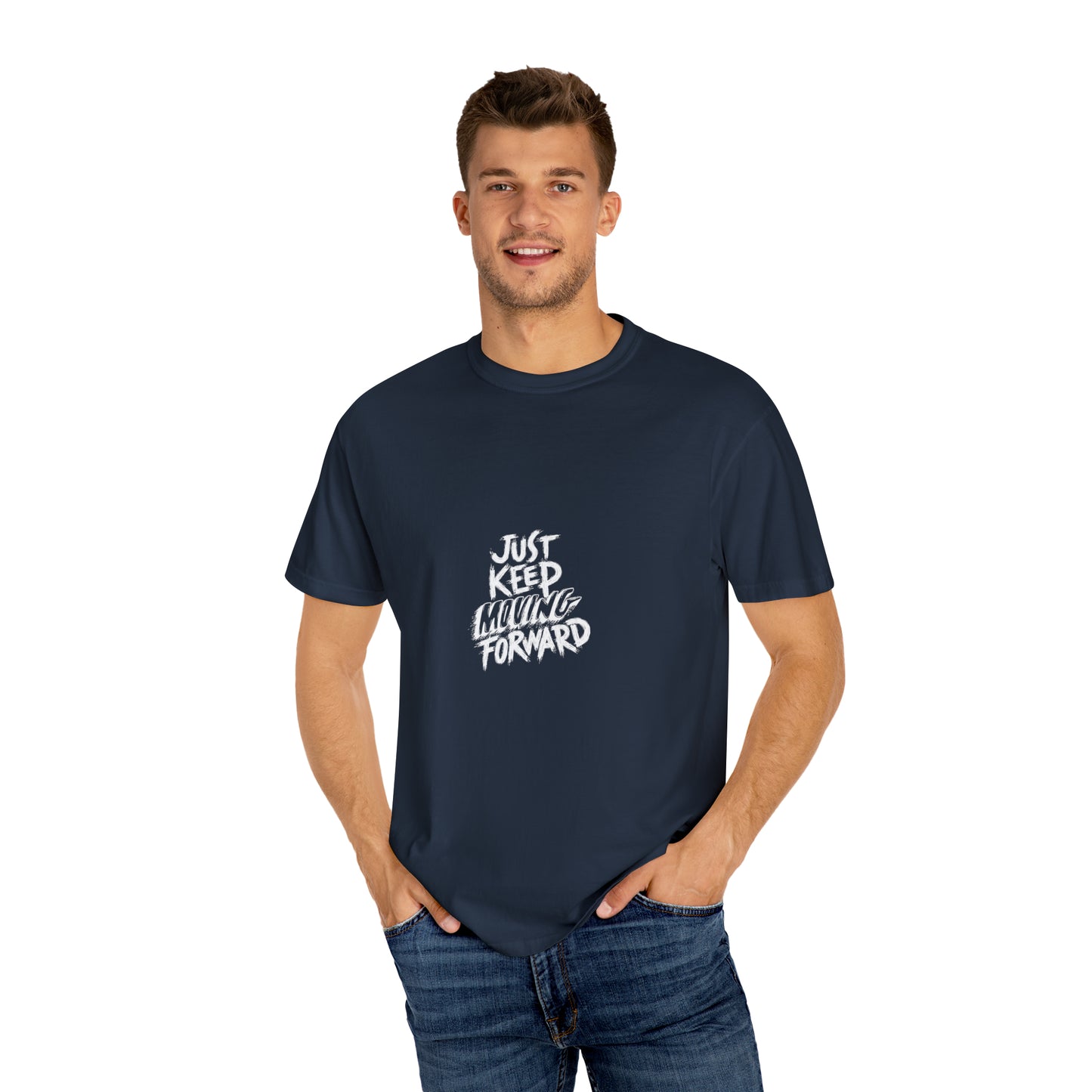 JUST Keep Moving Forward - Unisex Garment-Dyed T-shirt
